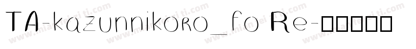 TA-kazunnikoro_fo Re字体转换